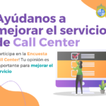 Ayúdanos a mejorar el servicio de Call Center