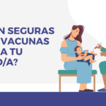 Desmitificando Mitos: La Verdad sobre la Seguridad de las Vacunas para tus hijo/as